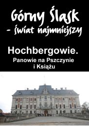 Obraz do Hochbergowie. Panowie na Pszczynie i Książu