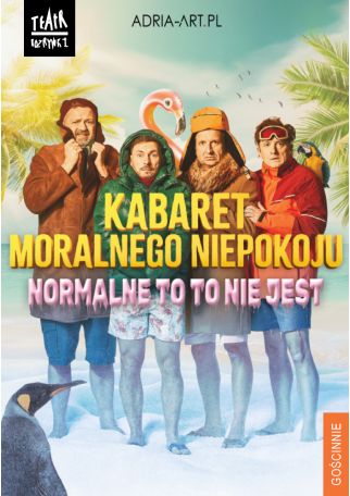 KABARET MORALNEGO NIEPOKOJU - NORMALNE TO TO NIE JEST