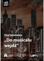 Plakat - Gra terenowa - Do musicalu wejdź - 13. NTGZM